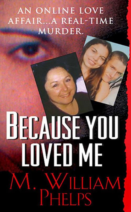 Cover of the book Because You Loved Me by M. William Phelps, Pinnacle Books