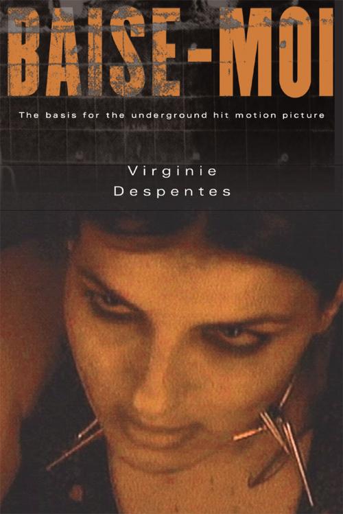 Cover of the book Baise-Moi (Rape Me) by Virginie Despentes, Grove/Atlantic, Inc.