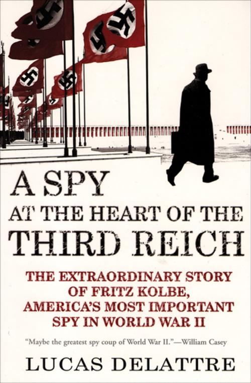 Cover of the book A Spy at the Heart of the Third Reich by Lucas Delattre, Grove Atlantic