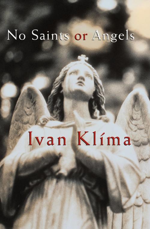 Cover of the book No Saints or Angels by Ivan Klíma, Grove Atlantic