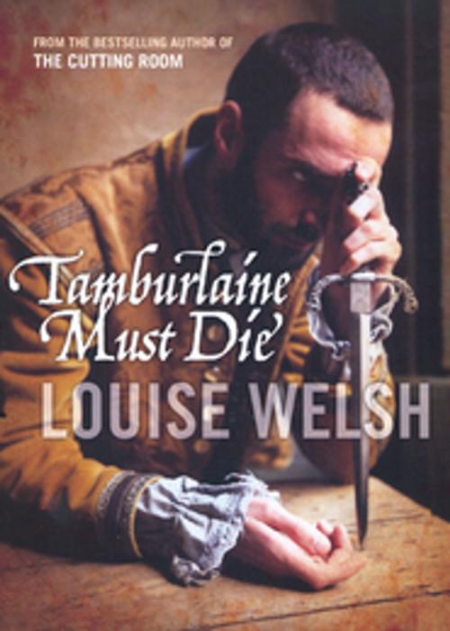 Cover of the book Tamburlaine Must Die by Louise Welsh, Canongate U.S.