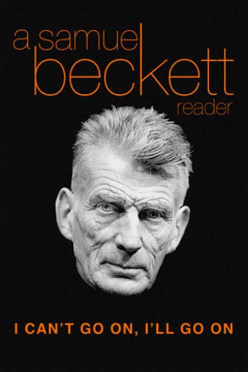 Cover of the book I Can't Go On, I'll Go On by Samuel Beckett, Grove/Atlantic, Inc.