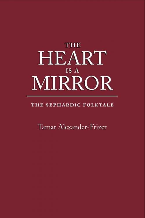 Cover of the book The Heart Is a Mirror by Tamar Alexander-Frizer, Wayne State University Press