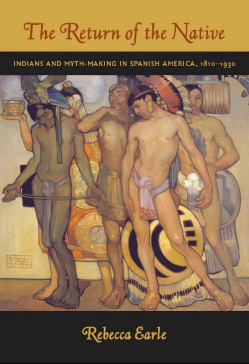 Cover of the book The Return of the Native by Rebecca A. Earle, Duke University Press