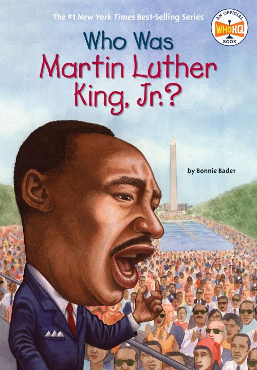 Cover of the book Who Was Martin Luther King, Jr.? by Bonnie Bader, Who HQ, Penguin Young Readers Group