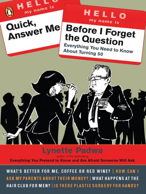 Cover of the book Quick, Answer Me Before I Forget the Question by Lynette Padwa, Penguin Publishing Group