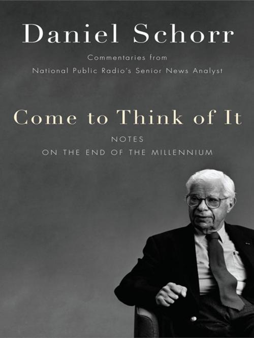 Cover of the book Come to Think of It by Daniel Schorr, Penguin Publishing Group