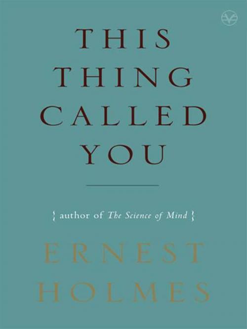 Cover of the book This Thing Called You by Ernest Holmes, Penguin Publishing Group