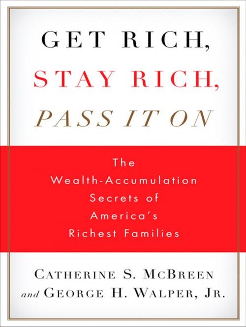 Cover of the book Get Rich, Stay Rich, Pass It On by Catherine S. McBreen, George H. Walper, Jr., Penguin Publishing Group
