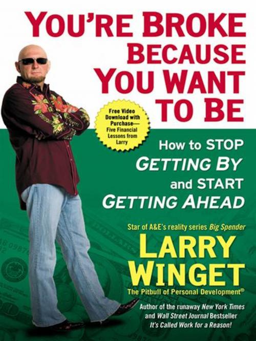 Cover of the book You're Broke Because You Want to Be by Larry Winget, Penguin Publishing Group