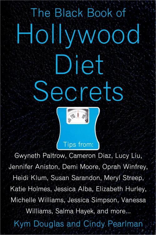 Cover of the book The Black Book of Hollywood Diet Secrets by Kym Douglas, Cindy Pearlman, Penguin Publishing Group