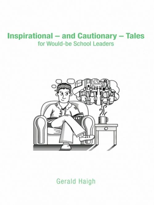 Cover of the book Inspirational - and Cautionary - Tales for Would-be School Leaders by Gerald Haigh, Taylor and Francis