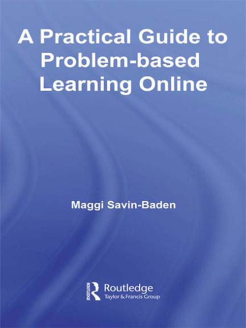 Cover of the book A Practical Guide to Problem-Based Learning Online by Maggi Savin-Baden, Taylor and Francis