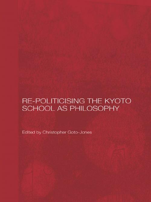 Cover of the book Re-Politicising the Kyoto School as Philosophy by , Taylor and Francis