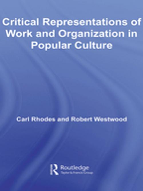 Cover of the book Critical Representations of Work and Organization in Popular Culture by Carl Rhodes, Robert Westwood, Taylor and Francis