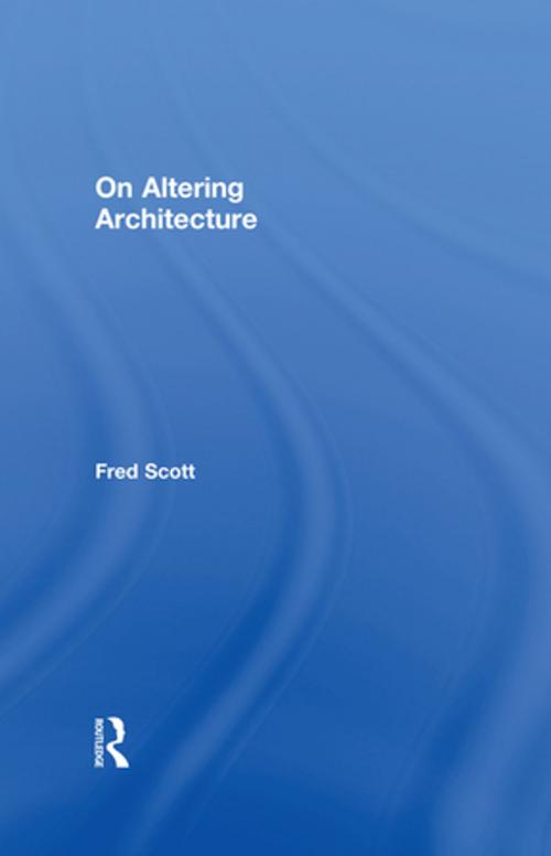 Cover of the book On Altering Architecture by Fred Scott, Taylor and Francis