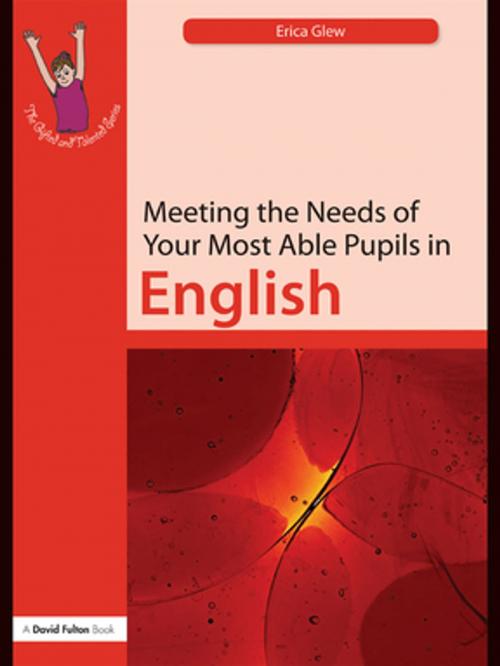 Cover of the book Meeting the Needs of Your Most Able Pupils: English by Erica Glew, Taylor and Francis