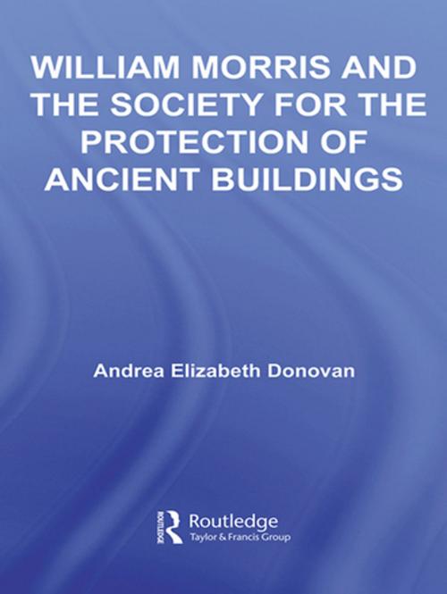Cover of the book William Morris and the Society for the Protection of Ancient Buildings by Andrea Elizabeth Donovan, Taylor and Francis