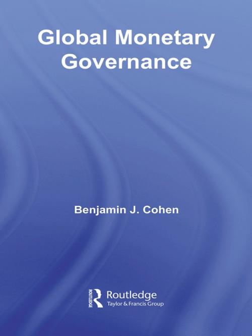 Cover of the book Global Monetary Governance by Benjamin J. Cohen, Taylor and Francis