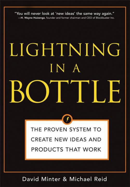 Cover of the book Lightning in a Bottle: The Proven System to Create New Ideas and Products That Work by David Minter, Michael ReidDavid Minter, Michael ReidDavid Minter, Michael Reid, Sourcebooks