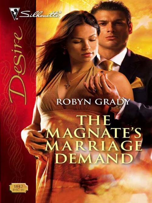 Cover of the book The Magnate's Marriage Demand by Robyn Grady, Silhouette