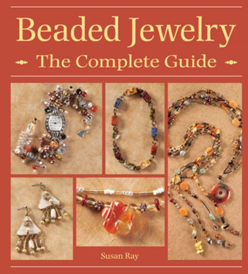 Cover of the book Beaded Jewelry The Complete Guide by Susan Ray, F+W Media
