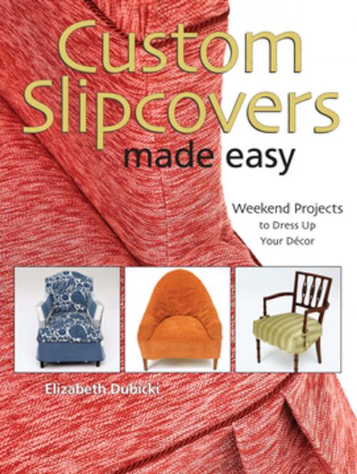 Cover of the book Custom Slipcovers Made Easy by Elizabeth Dubicki, F+W Media