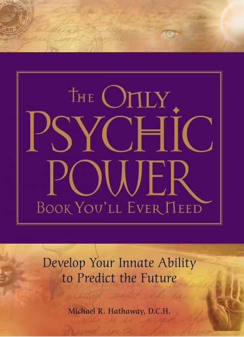 Cover of the book The Only Psychic Power Book You'll Ever Need by Michael R Hathaway, DCH, Adams Media