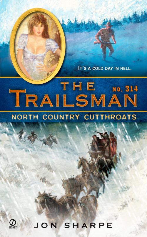 Cover of the book The Trailsman #314 by Jon Sharpe, Penguin Publishing Group