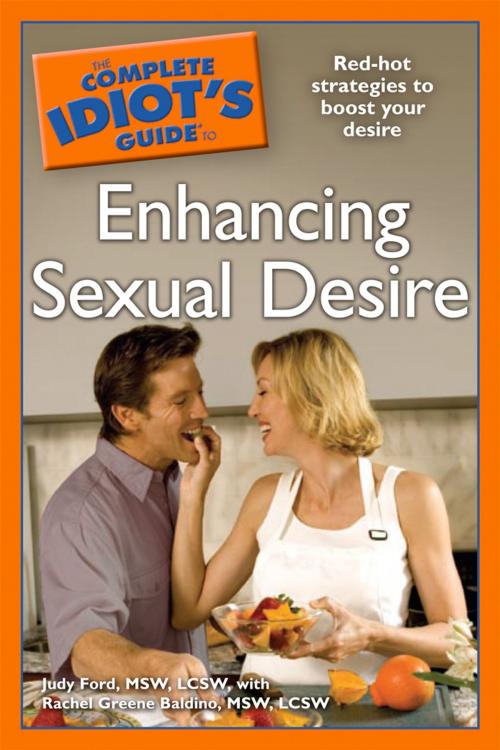 Cover of the book The Complete Idiot's Guide to Enhancing Sexual Desire by Judy Ford MSW, LCSW, Rachel Greene Baldino MSW, LCSW., DK Publishing
