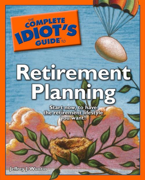 Cover of the book The Complete Idiot's Guide to Retirement Planning by Jeffrey J. Wuorio, DK Publishing