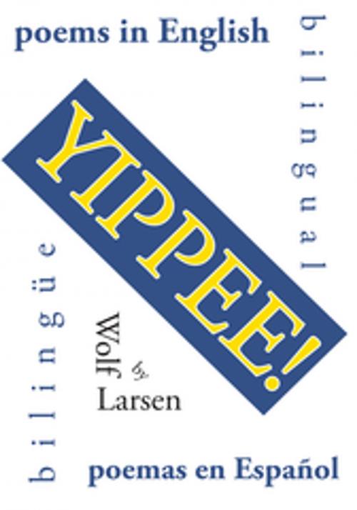 Cover of the book Yippee! by Wolf Larsen, AuthorHouse