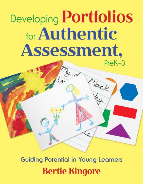 Cover of the book Developing Portfolios for Authentic Assessment, PreK-3 by Bertie Kingore, SAGE Publications