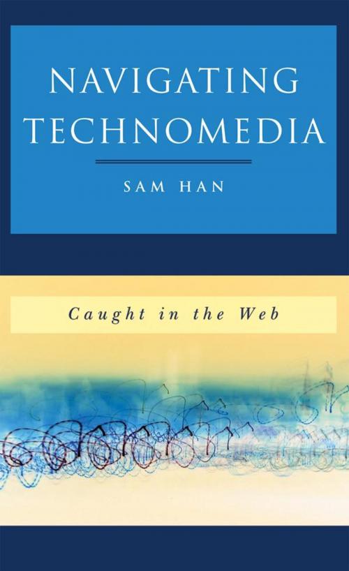 Cover of the book Navigating Technomedia by Sam Han, Rowman & Littlefield Publishers
