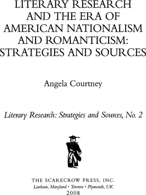 Cover of the book Literary Research and the Era of American Nationalism and Romanticism by Angela Courtney, Scarecrow Press