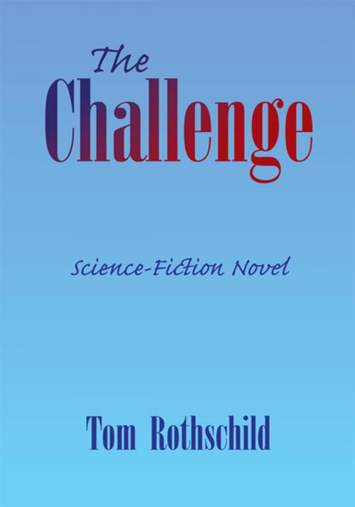 Cover of the book The Challenge by Tom Rothschild, Xlibris US