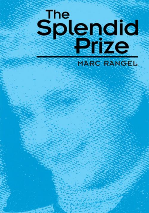 Cover of the book The Splendid Prize by Marc Rangel, Xlibris US
