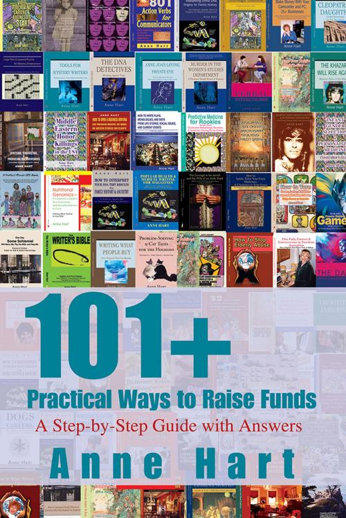 Cover of the book 101+ Practical Ways to Raise Funds by Anne Hart, iUniverse