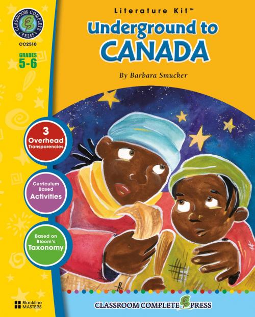 Cover of the book Underground to Canada - Literature Kit Gr. 5-6 by Marie-Helen Goyetche, Classroom Complete Press Ltd