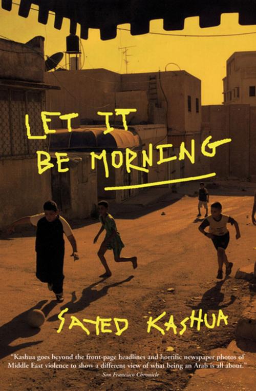 Cover of the book Let It Be Morning by Sayed Kashua, Grove Atlantic