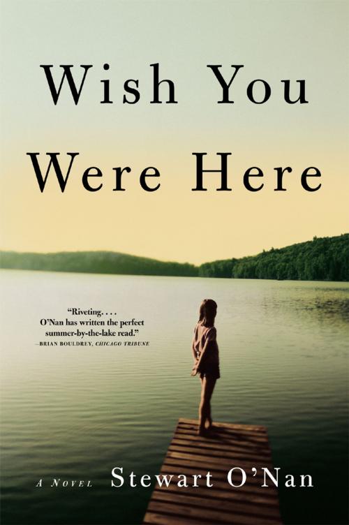 Cover of the book Wish You Were Here by Stewart O'Nan, Grove/Atlantic, Inc.