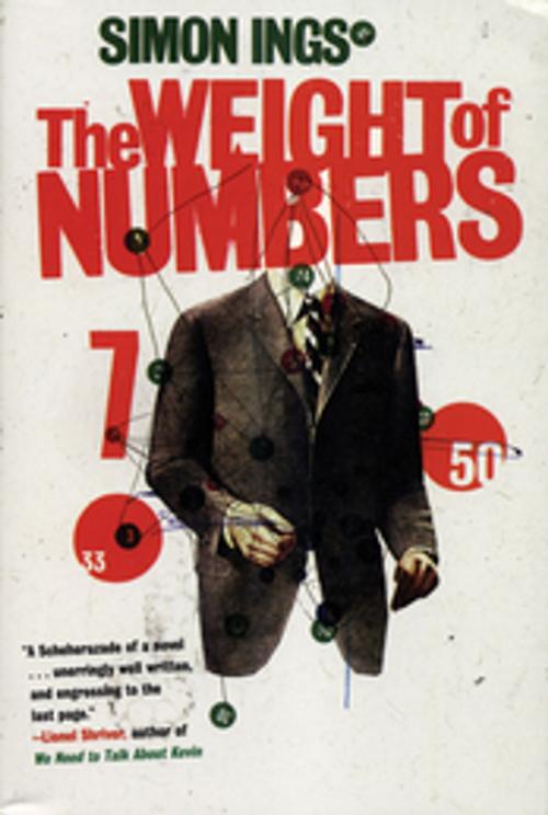 Cover of the book The Weight of Numbers by Simon Ings, Grove/Atlantic, Inc.