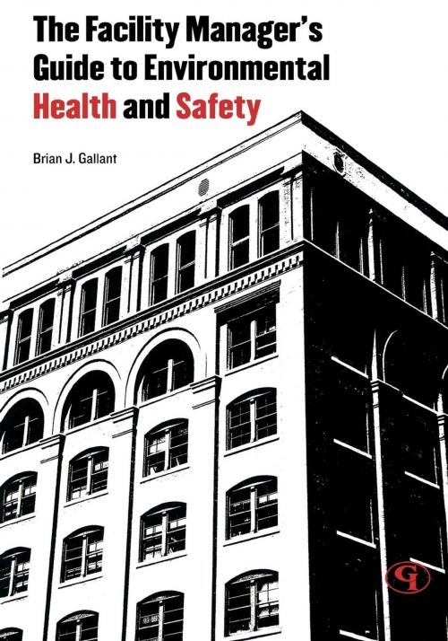 Cover of the book The Facility Manager's Guide to Environmental Health and Safety by Brian J. Gallant, Government Institutes