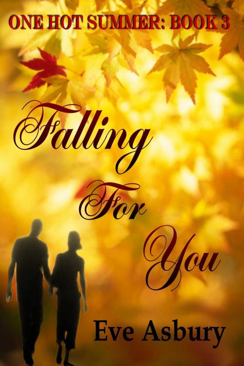 Cover of the book Falling For You by Eve Asbury, Whiskey Creek Press
