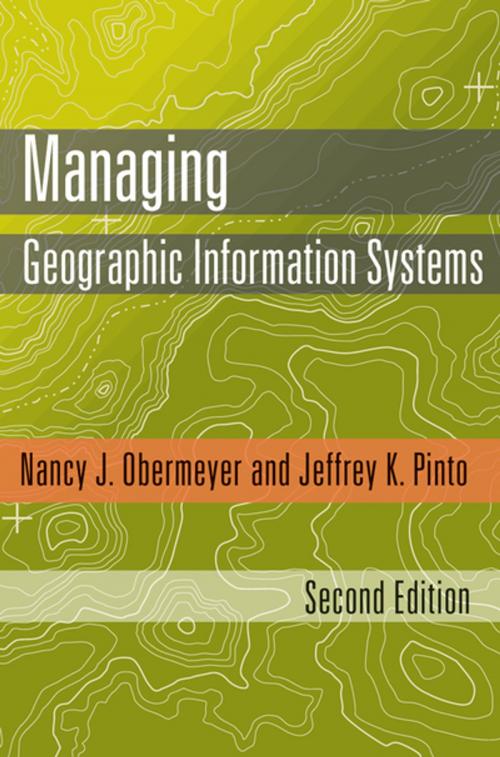 Cover of the book Managing Geographic Information Systems, Second Edition by Nancy J. Obermeyer, Phd, Jeffrey K. Pinto, PhD, Guilford Publications