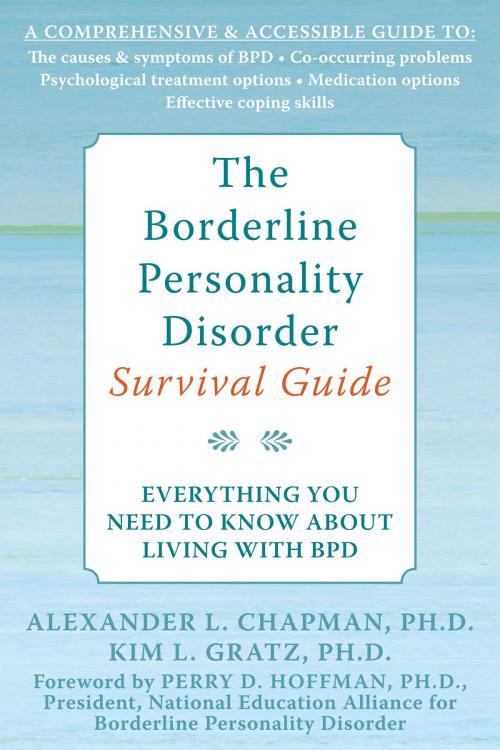 Cover of the book The Borderline Personality Disorder Survival Guide by Alexander L. Chapman, PhD, RPsych, Kim L. Gratz, PhD, New Harbinger Publications