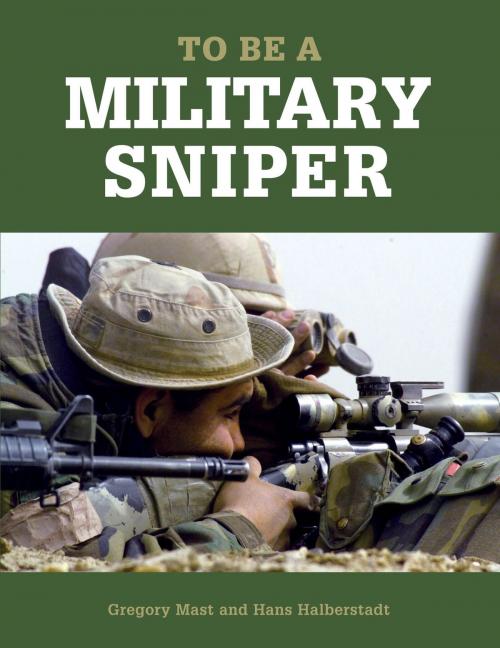 Cover of the book To Be a Military Sniper by Gregory Mast, Hans Halberstadt, MBI Publishing Company