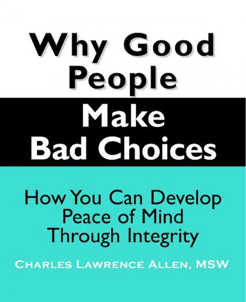Cover of the book Why Good People Make Bad Choices by Charles L. Allen, Loving Healing Press