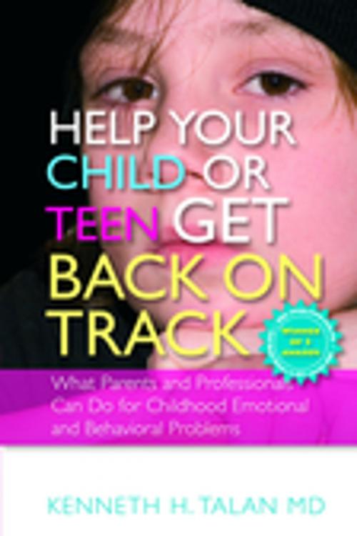 Cover of the book Help your Child or Teen Get Back On Track by Kenneth Talan, Jessica Kingsley Publishers