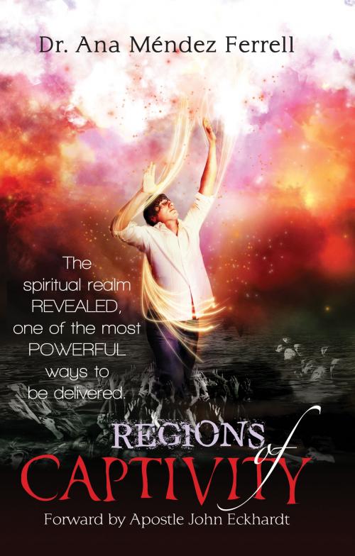 Cover of the book Regions of Captivity by Ana Mendez Ferrell, Voice of The Light Ministries